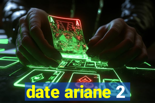 date ariane 2